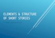 ELEMENTS & STRUCTURE OF SHORT STORIES 7 th Grade Creative Writing