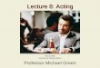 Lecture 8: Acting Professor Michael Green Heat (1995) Directed by Michael Mann
