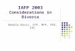 IAFP 2003 Considerations in Divorce Akeela Davis, CFP, RFP, FDS, EPC
