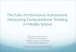 The Fairy Performance Assessment: Measuring Computational Thinking in Middle School Linda Werner, UC Santa Cruz Jill Denner, ETR Associates Shannon Campe,
