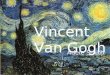 Vincent Van Gogh Adele Smith. Van Gogh was born in Zundert, the Dutch province of Brabant in 1853