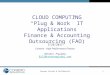 Consero Private & Confidential CLOUD COMPUTING “Plug & Work” IT Applications Finance & Accounting Outsourcing (FAO) 5/26/2011 Consero - High Performance