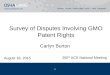 Survey of Disputes Involving GMO Patent Rights Carlyn Burton 1 August 18, 2015 250 th ACS National Meeting