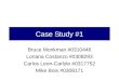 Case Study #1 Bruce Monkman #0310446 Loriana Costanzo #0308293 Carlos Leon-Carlyle #0317752 Mike Bois #0308171