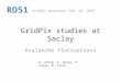 GridPix studies at Saclay Avalanche fluctuations D. Attié, A. Chaus, P. Colas, M. Titov GridPix workshop, Feb. 22, 2012