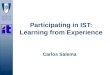 Participating in IST: Learning from Experience Carlos Salema