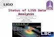 Status of LIGO Data Analysis Gabriela González Department of Physics and Astronomy Louisiana State University for the LIGO Scientific Collaboration Dec