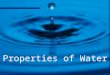 Properties of Water Water statistics Covers 75% of Earth’s surface Covers 75% of Earth’s surface 97% oceans 97% oceans 3% freshwater 3% freshwater 2%