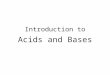 Introduction to Acids and Bases. Acid A substance that produces hydrogen ions, H + (aq), when it dissolves in water. Sour-tasting and good conductors