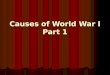 Causes of World War I Part 1. Entangling Alliances After Napoleon’s defeat in 1815, there was a balance of power in Europe After Napoleon’s defeat in