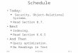 SCUHolliday12–1 Schedule Today: u Security, Object-Relational Systems. u Read Section 8.7. Next u Indexing. u Read Section 6.6.5 And Then u Query optimization