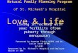 Natural Family Planning Program of St. Michael’s Hospital Living in harmony with your fertility (from puberty through menopause) Presented by Annette