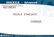 1 HVACR318 – Advanced Refrigeration RECOVERY TRIPLE EVACUATE CHARGE RECOVERY TRIPLE EVACUATE CHARGE