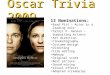 Oscar Trivia 2009 13 Nominations: Brad Pitt – Actor in a leading role Taraji P. Henson – Supporting Actress Art direction Cinematography Costume design