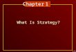 Chapter 1 What Is Strategy? 1-1. What is a Successful Strategy? Successful firms achieve a sustainable competitive advantage Businesses achieve competitive