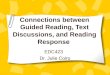 Connections between Guided Reading, Text Discussions, and Reading Response EDC423 Dr. Julie Coiro