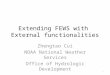 Extending FEWS with External functionalities Zhengtao Cui NOAA National Weather Services Office of Hydrologic Development 1