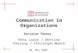 Communication in Organizations Decision Theory 1 von 65 20. Mai 2003 UNIVERSITÄT HILDESHEIM Communication in Organizations Decision Theory Anna Lazor