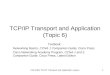 CIM 2465 TCP/IP Transport and Application Layers1 TCP/IP Transport and Application (Topic 6) Textbook: Networking Basics, CCNA 1 Companion Guide, Cisco