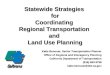 Statewide Strategies for Coordinating Regional Transportation and Land Use Planning Katie Benouar, Senior Transportation Planner Office of Regional and