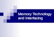 Memory Technology and Interfacing. Stored Program Model Memory Output Input CPU Stored-program computer model
