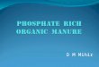D M Mihir. CONTENTS Introduction Phosphate Up-take by Plants Chemical P Fertilizers Contribution of Chemical P Fertilizers Problems of Chemical P Fertilizers