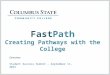 FastPath Creating Pathways with the College Student Success Summit – September 11, 2015 Overview
