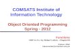 Object Oriented Programming Spring - 2012 COMSATS Institute of Information Technology Functions OOP in C++ by Robert Lafore - Chapter#5 Kaleem Ullah kaleemullah@ciitvehari.edu.pk