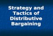 Strategy and Tactics of Distributive Bargaining. Negotiation is an interpersonal decision- making process by which two or more people agree how to allocate