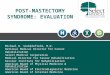POST-MASTECTOMY SYNDROME: EVALUATION Michael D. Stubblefield, M.D. National Medical Director for Cancer Rehabilitation Select Medical Corporation Medical