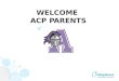WELCOME ACP PARENTS. Score Report Plus Scores and percentiles Personalized feedback on skills Student answers Next Steps My College QuickStart