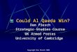 Copyright Dan Plesch 2004 Could Al Qaeda Win? Dan Plesch Strategic Studies Course UK Armed Forces University of Cambridge