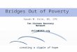 Bridges Out of Poverty Sarah M. Kile, BS, CPC Ten Sixteen Recovery Network skile@1016.org creating a ripple of hope