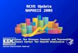 NCHS Update NAPHSIS 2005 Centers for Disease Control and Prevention National Center for Health Statistics