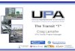 The Transit “T” Craig Lamothe UPA Transit Project Manager City of Minneapolis City of Lakes Innovative Choices for Congestion Relief