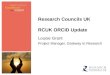 Research Councils UK RCUK ORCID Update Louise Grant Project Manager, Gateway to Research
