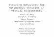 Steering Behaviors for Autonomous Vehicles in Virtual Evironments Hongling Wang Joseph K. Kearney James Cremer Department Of Computer Science University
