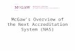 McGaw’s Overview of the Next Accreditation System (NAS)