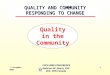 QUALITY AND COMMUNITY RESPONDING TO CHANGE 5 December 2000 CHCA 2000 CONFERENCE Ambrose M. Hearn, CHE CEO, VON Canada 1 Quality in the Community