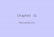 Chapter 11 Personality. An individual’s unique and relatively consistent patterns of thinking, feeling, and behaving