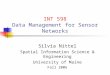 INT 598 Data Management for Sensor Networks Silvia Nittel Spatial Information Science & Engineering University of Maine Fall 2006