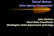 1 Fiscal Notes: State Agency Perspectives John Erickson Fiscal Note Coordinator Washington State Department of Ecology