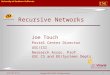 Copyright 2009, USC/ISI. All rights reserved. 10/16/2015 11:36 PM 1 Recursive Networks Joe Touch Postel Center Director USC/ISI Research Assoc. Prof. USC