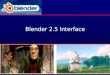 Blender 2.5 Interface. The Blender Interface Penggunaan Mouse