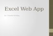 Excel Web App By: T. Khawlah Al-Mutlaq. Introduction to Spreadsheets A spreadsheet is an electronic file used to organize related data and perform calculations