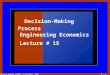 Decision making, FUIEMS, 29 December, 2009 1 - 1 Decision-Making Process Engineering Economics Lecture # 15