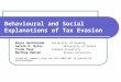 Behavioural and Social Explanations of Tax Evasion Nigar Hashimzade University of Reading Gareth D. Myles University of Exeter Frank Page Indiana University