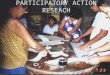 PARTICIPATORY ACTION RESEACH. Have we got sufficient understanding to hypothesize - to start the research? Who controls the process? When is the right