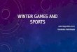 WINTER GAMES AND SPORTS Autor: Ranga Mihai cls VI A Coordonator : Radu Georgeta