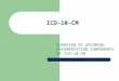 ICD-10-CM OVERVIEW OF UPCOMING DOCUMENTATION COMPONENTS OF ICD-10-CM